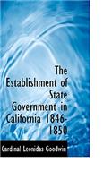 The Establishment of State Government in California 1846-1850