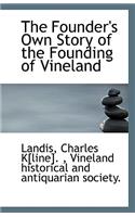 The Founder's Own Story of the Founding of Vineland