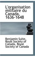 L'Organisation Militaire Du Canada, 1636-1648