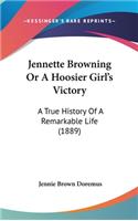 Jennette Browning Or A Hoosier Girl's Victory