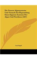 Neuern Algensysteme Und Versuch Zur Begrundung Eines Eigenen Systems Der Algen Und Florideen (1847)
