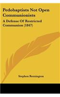Pedobaptists Not Open Communionists