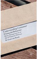 Understanding Consumer Financial Behavior: Money Management in an Age of Financial Illiteracy