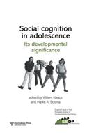 Social Cognition in Adolescence: Its Developmental Significance