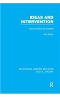 Ideas and Intervention (RLE Social Theory)