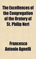 The Excellences of the Congregation of the Oratory of St. Philip Neri: (English)