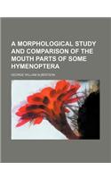 A Morphological Study and Comparison of the Mouth Parts of Some Hymenoptera