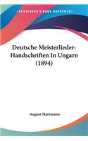 Deutsche Meisterlieder-Handschriften In Ungarn (1894)