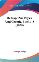 Beitrage Zur Physik Und Chemie, Book 1-3 (1838)