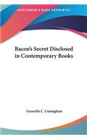 Bacon's Secret Disclosed in Contemporary Books