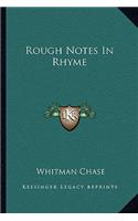Rough Notes in Rhyme