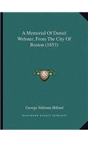 A Memorial Of Daniel Webster, From The City Of Boston (1853): (English)