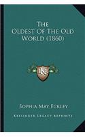 The Oldest Of The Old World (1860)