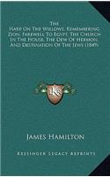 The Harp on the Willows, Remembering Zion, Farewell to Egypt, the Church in the House, the Dew of Hermon, and Destination of the Jews (1849)