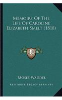 Memoirs Of The Life Of Caroline Elizabeth Smelt (1818)