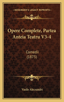 Opere Complete, Partea Anteia Teatru V3-4: Comedii (1875)(Romanian)
