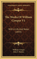 The Works Of William Cowper V1: With A Life And Notes (1835)