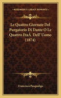 Le Quattro Giornate Del Purgatorio Di Dante O Le Quattro EtaÂ Dell' Uomo (1874)