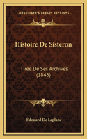 Histoire De Sisteron: Tiree De Ses Archives (1845)