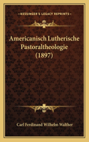 Americanisch Lutherische Pastoraltheologie (1897)