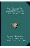 L'Art D'Amors Und Li Remedes D'Amors Zwei Altfranzosische Lehrgedichte (1868)