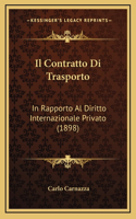 Il Contratto Di Trasporto: In Rapporto Al Diritto Internazionale Privato (1898)