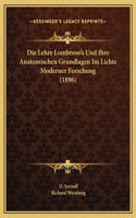 Die Lehre Lombroso's Und Ihre Anatomischen Grundlagen Im Lichte Moderner Forschung (1896)