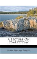 Lecture on Ovariotomy