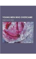 Young Men Who Overcame: (English)