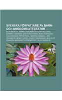 Svenska Forfattare AV Barn- Och Ungdomslitteratur: Elsa Beskow, Astrid Lindgren, Lennart Hellsing, Barbro Lindgren, Gosta Knutsson