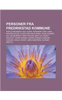 Personer Fra Fredrikstad Kommune: Roald Amundsen, Egil Olsen, Ingemann Torp, Hans Nielsen Hauge, Claes Joachim Olsson, Terje Formoe(Norwegian)