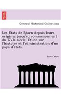Les États de Béarn depuis leurs origines jusqu'au commencement du XVIe siècle. Étude sur l'histoire et l'administration d'un pays d'états.