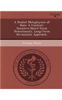 A Realist Metaphysics of Race: A Context-Sensitive, Short-Term Retentionist, Long-Term Revisionist Approach.