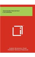 Theodore Roosevelt Cyclopedia