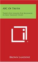 ABC of Truth: Thirty-Five Lessons for Beginners in New Thought Study