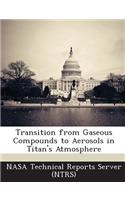 Transition from Gaseous Compounds to Aerosols in Titan's Atmosphere: (English)