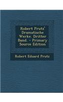 Robert Prutz' Dramatische Werke. Dritter Band.