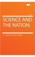 Science and the Nation;