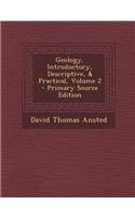 Geology, Introductory, Descriptive, & Practical, Volume 2
