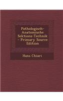 Pathologisch-Anatomische Sektions-Technik - Primary Source Edition