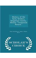 History of the Early Settlers, Sangamon County, Illinois: Centennial Record. - Scholar's Choice Edition