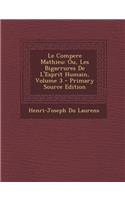 Le Compere Mathieu: Ou, Les Bigarrures de L'Esprit Humain, Volume 3 - Primary Source Edition: (French)