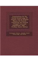 Constitutions of the United Grand Lodge of Ancient, Free & Accepted Masons of Victoria: Containing the General Charges, Laws and Regulations, 1899...