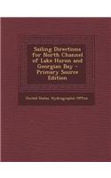 Sailing Directions for North Channel of Lake Huron and Georgian Bay - Primary Source Edition