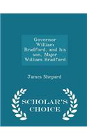 Governor William Bradford, and His Son, Major William Bradford - Scholar's Choice Edition