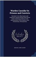 Warden Cassidy On Prisons and Convicts