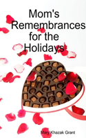 Mom's Remembrances for the Holidays: A Memoir Collection