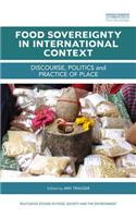 Food Sovereignty in International Context: Discourse, politics and practice of place(Routledge Studies in Food, Society and the Environment)
