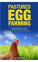 Pastured Egg Farming - Starting Out