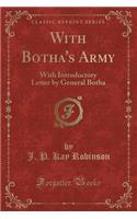 With Botha's Army: With Introductory Letter by General Botha (Classic Reprint)